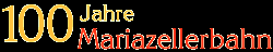 100 Jahre Mariazellerbahn